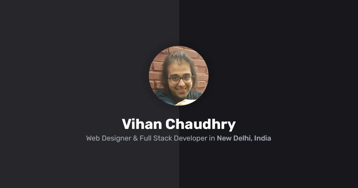 Vihan Chaudhry – Designer and Developer in New Delhi, India